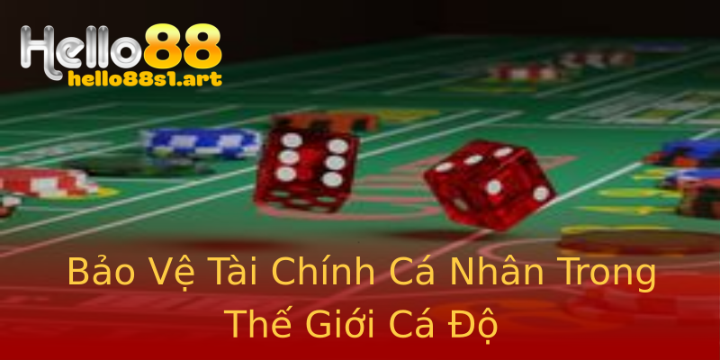 Bảo Vệ Tài Chính Cá Nhân Trong Thế Giới Cá Độ Bảo Vệ Tài Chính Cá Nhân Trong Thế Giới Cá Độ