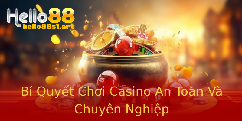 Bí Quyết Chơi Casino An Toàn Và Chuyên Nghiệp Bí Quyết Chơi Casino An Toàn Và Chuyên Nghiệp
