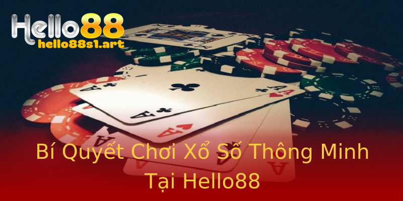 Bí Quyết Chơi Xổ Số Thông Minh Tại Hello88 Bí Quyết Chơi Xổ Số Thông Minh Tại Hello88