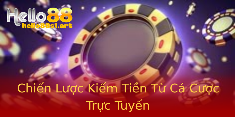 Chiến Lược Kiếm Tiền Từ Cá Cược Trực Tuyến Chiến Lược Kiếm Tiền Từ Cá Cược Trực Tuyến