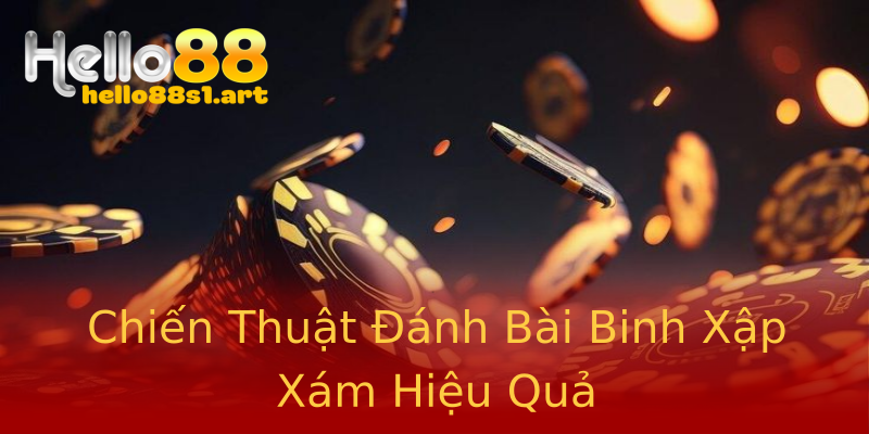 Chiến Thuật Đánh Bài Binh Xập Xám Hiệu Quả Chiến Thuật Đánh Bài Binh Xập Xám Hiệu Quả
