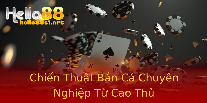 Chiến Thuật Bắn Cá Chuyên Nghiệp Từ Cao Thủ Chiến Thuật Bắn Cá Chuyên Nghiệp Từ Cao Thủ