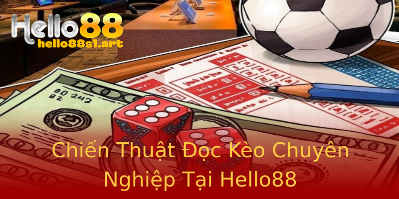 Chiến Thuật Đọc Kèo Chuyên Nghiệp Tại Hello88 Chiến Thuật Đọc Kèo Chuyên Nghiệp Tại Hello88