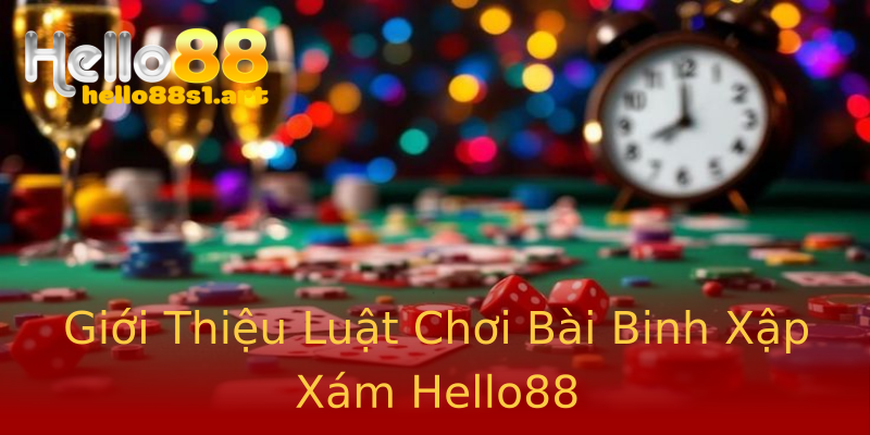 Giới Thiệu Luật Chơi Bài Binh Xập Xám Hello88 Giới Thiệu Luật Chơi Bài Binh Xập Xám Hello88
