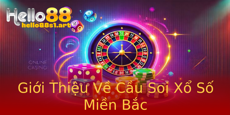 Giới Thiệu Về Cầu Soi Xổ Số Miền Bắc Giới Thiệu Về Cầu Soi Xổ Số Miền Bắc