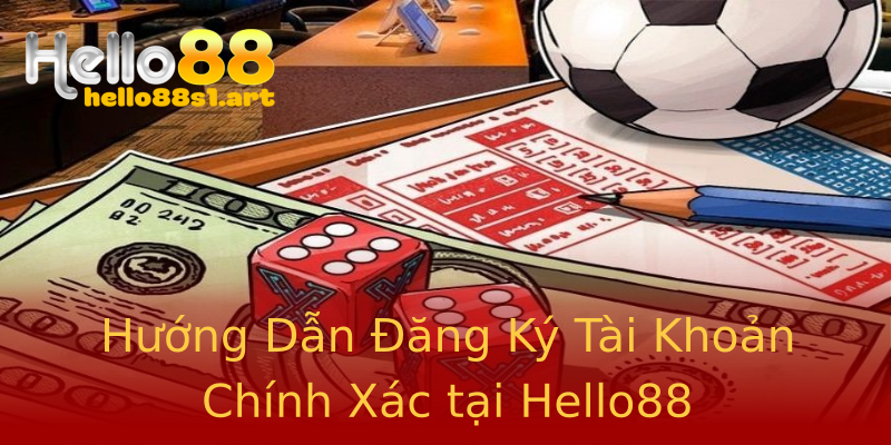 Hướng Dẫn Đăng Ký Tài Khoản Chính Xác tại Hello88 Hướng Dẫn Đăng Ký Tài Khoản Chính Xác tại Hello88
