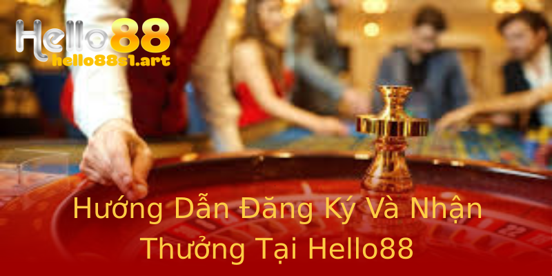 Hướng Dẫn Đăng Ký Và Nhận Thưởng Tại Hello88 Hướng Dẫn Đăng Ký Và Nhận Thưởng Tại Hello88