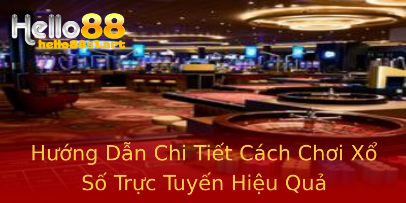 Hướng Dẫn Chi Tiết Cách Chơi Xổ Số Trực Tuyến Hiệu Quả Hướng Dẫn Chi Tiết Cách Chơi Xổ Số Trực Tuyến Hiệu Quả