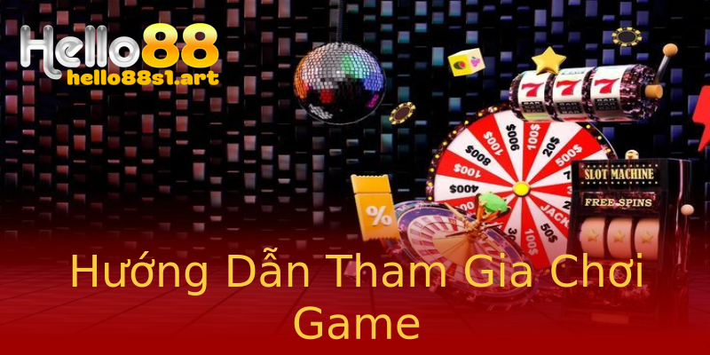 Hướng Dẫn Tham Gia Chơi Game Hướng Dẫn Tham Gia Chơi Game