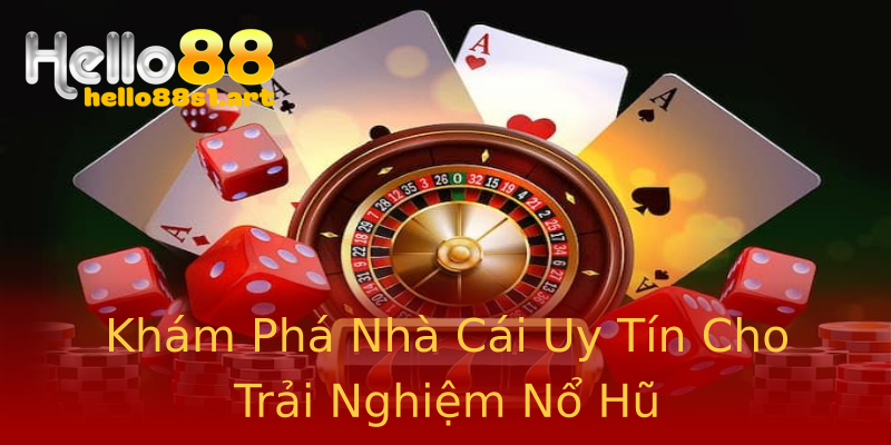 Khám Phá Nhà Cái Uy Tín Cho Trải Nghiệm Nổ Hũ Khám Phá Nhà Cái Uy Tín Cho Trải Nghiệm Nổ Hũ