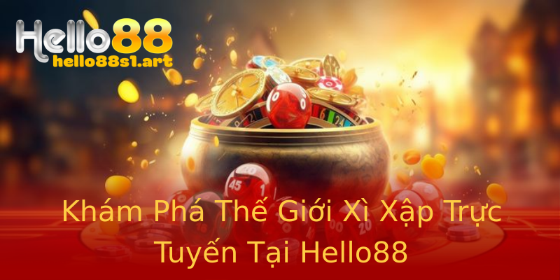 Khám Phá Thế Giới Xì Xập Trực Tuyến Tại Hello88 Khám Phá Thế Giới Xì Xập Trực Tuyến Tại Hello88