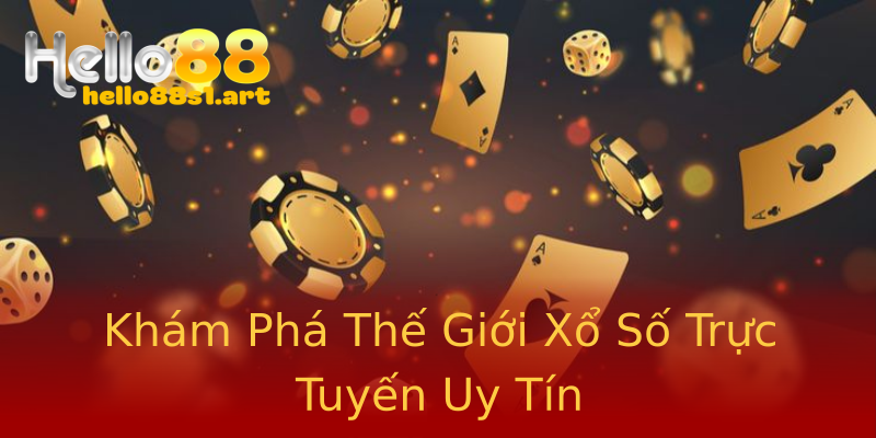 Khám Phá Thế Giới Xổ Số Trực Tuyến Uy Tín Khám Phá Thế Giới Xổ Số Trực Tuyến Uy Tín