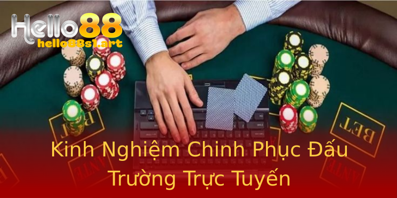 Kinh Nghiệm Chinh Phục Đấu Trường Trực Tuyến Kinh Nghiệm Chinh Phục Đấu Trường Trực Tuyến