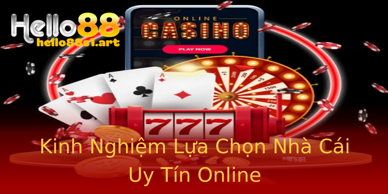 Kinh Nghiệm Lựa Chọn Nhà Cái Uy Tín Online Kinh Nghiệm Lựa Chọn Nhà Cái Uy Tín Online