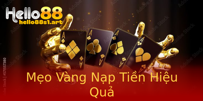 Mẹo Vàng Nạp Tiền Hiệu Quả Mẹo Vàng Nạp Tiền Hiệu Quả