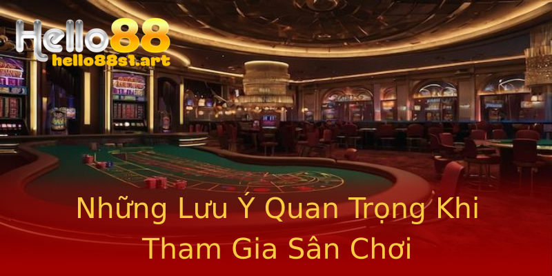 Những Lưu Ý Quan Trọng Khi Tham Gia Sân Chơi Những Lưu Ý Quan Trọng Khi Tham Gia Sân Chơi