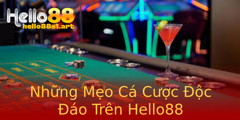 Những Mẹo Cá Cược Độc Đáo Trên Hello88 Những Mẹo Cá Cược Độc Đáo Trên Hello88