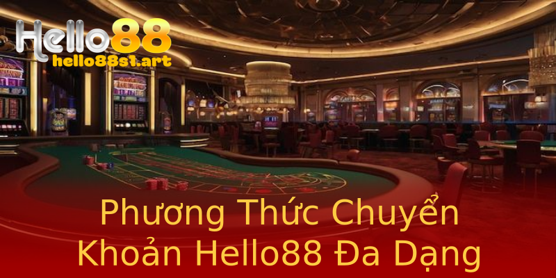Phương Thức Chuyển Khoản Hello88 Đa Dạng Phương Thức Chuyển Khoản Hello88 Đa Dạng