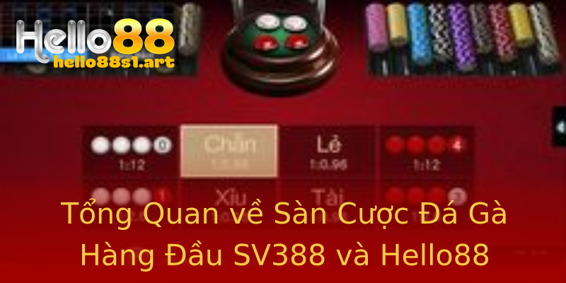 Tổng Quan về Sàn Cược Đá Gà Hàng Đầu SV388 và Hello88 Tổng Quan về Sàn Cược Đá Gà Hàng Đầu SV388 và Hello88