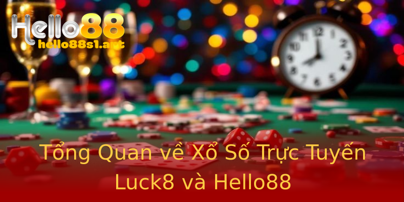 Tổng Quan về Xổ Số Trực Tuyến Luck8 và Hello88 Tổng Quan về Xổ Số Trực Tuyến Luck8 và Hello88