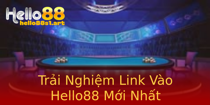 Trải Nghiệm Link Vào Hello88 Mới Nhất Trải Nghiệm Link Vào Hello88 Mới Nhất